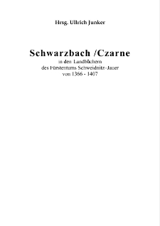 Schwarzbach / Czarne in den Landb&uuml;chern des F&uuml;rstentums Schweidnitz&ndash;Jauer von 1366-1407 [Dokument elektroniczny]