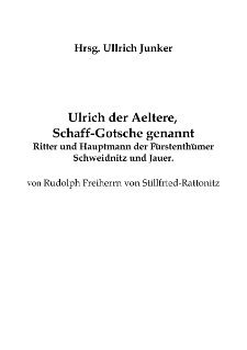 Ulrich der Aeltere, Schaff-Gotsche genannt. Ritter und Hauptmann der Fürstenthümer Schweidnitz und Jauer [Dokument elektroniczny]