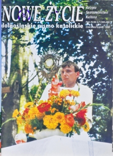 Nowe Życie: dolnośląskie pismo katolickie: religia, kultura, społeczeństwo, 1998, nr 6/7 (285/286)