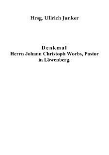 Denkmal Herrn Johann Christoph Worbs, Pastor in Löwenberg [Dokument elektroniczny]