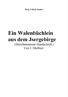 Ein Walenbüchlein aus dem Jsergebirge (Morchensterner Handschrift.) [Dokument elektroniczny]