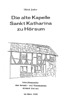 Die alte Kapelle Sankt Katharina zu H&ouml;rsum : Schriftenreihe des Heimat und Tiermuseums Alfeld (Leine) im M&auml;rz 1990 [Dokument elektroniczny]