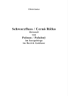 Schwarzfluss / Černá Říčka Ortsteil von Polaun / Polubný im Isergebirge im Bezirk Gablonz [Dokument elektroniczny]