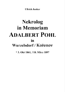 Nekrolog in Memoriam Adalbert Pohl in Wurzelsdorf / Kořenov : * 3. Okt 1861, †18. März 1897 [Dokument elektroniczny]