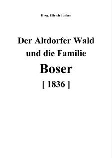 Der Altdorfer Wald und die Familie Boser (1836) [Dokument elektroniczny]