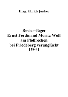 Revier-Jäger Ernst Ferdinand Moritz Wolf am Flößrechen bei Friedeberg verunglückt (1849) [Dokument elektroniczny]