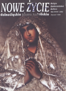 Nowe Życie: dolnośląskie pismo katolickie: religia, kultura, społeczeństwo, 1999, nr 1 (292)