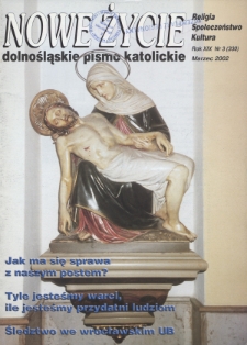 Nowe Życie: dolnośląskie pismo katolickie: religia, kultura, społeczeństwo, 2002, nr 3 (330)