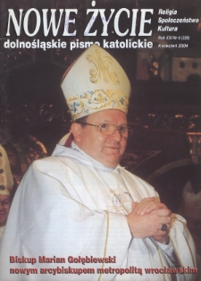 Nowe Życie: dolnośląskie pismo katolickie: religia, kultura, społeczeństwo, 2004, nr 4 (355)