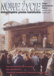 Nowe Życie: dolnośląskie pismo katolickie: religia, kultura, społeczeństwo, 2004, nr 12 (363)