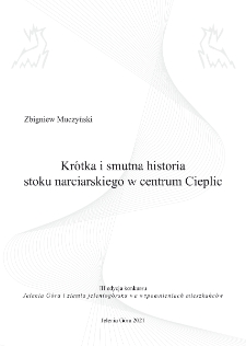 Krótka i smutna historia stoku narciarskiego w centrum Cieplic [Dokument elektroniczny]