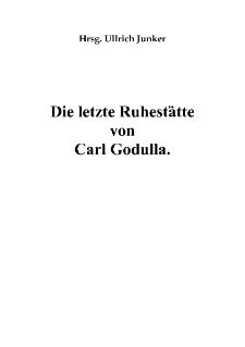 Die letzte Ruhest&auml;tte von Carl Godulla [Dokument elektroniczny]