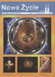 Nowe Życie: dolnośląskie pismo katolickie: religia, kultura, społeczeństwo, 2012, nr 4 (452)