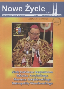 Nowe Życie: dolnośląskie pismo katolickie: religia, kultura, społeczeństwo, 2012, nr 6 (454)