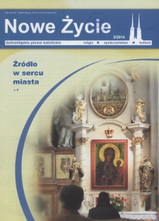 Nowe Życie: dolnośląskie pismo katolickie: religia, kultura, społeczeństwo, 2014, nr 3