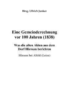 Eine Gemeinderechnung vor 100 Jahren (1838) : Was die alten Akten aus dem Dorf Hörsum berichten. Hörsum bei Alfeld (Leine) [Dokument elektroniczny]