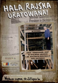 Hala Rajska uratowana! : prof. Ferdynand Just w stulecie urodzin i 25 rocznicę renowacji Hali Rajskiej - plakat [Dokumenty życia społecznego]