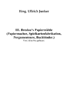 III. Breslau&lsquo;s Papierm&uuml;hle (Papiermacher, Spielkartenfabrikation, Pergamenteure, Buchbinder) [Dokument elektroniczny]