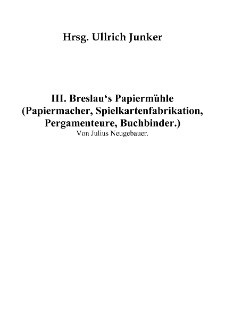 III. Breslau‘s Papiermühle (Papiermacher, Spielkartenfabrikation, Pergamenteure, Buchbinder) [Dokument elektroniczny]