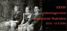 XXXIV Jeleniog&oacute;rskie Spotkania Teatralne : 25 IX - 12 X 2004 - program[Dokument życia społecznego]