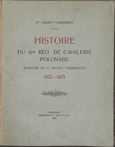 Histoire du 17-me Régt. de Cavalerie Polonaise : (Lanciers du Cte Michel Tyszkiewicz) 1812-1815