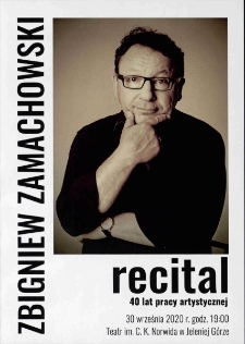 Zbigniew Zamachowski - recital : 40 lat pracy artystycznej [Dokument życia społecznego]