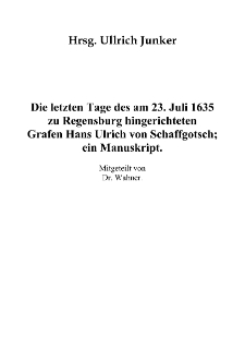 Die letzten Tage des am 23. Juli 1635 zu Regensburg hingerichtetenGrafen Hans Ulrich von Schaffgotsch : ein Manuskript [Dokument elektroniczny]