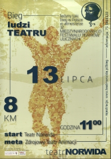 Bieg ludzi Teatru : jedyny taki bieg w Polsce w atmosferze 32. Międzynarodowego Festiwalu Teatrów Ulicznych - plakat [Dokument życia społecznego]