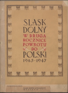 Śląsk Dolny w drugą rocznicę powrotu do Polski 1945-1947