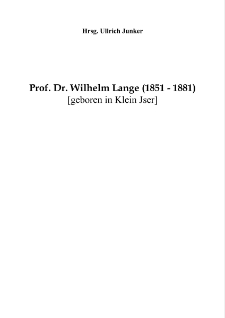 Prof. Dr. Wilhelm Lange (1851-1881) : geboren in Klein Jser [Dokument elektroniczny]