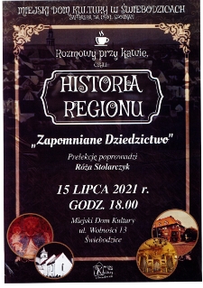 Historia regionu : zapomniane dziedzictwo prelekcję poprowadzi Róża Stolarczyk - plakat [Dokument życia społecznego]