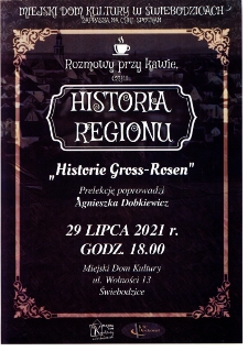 Historia regionu : historie Gross-Rosen prelekcję poprowadzi Agnieszka Dobkiewicz - plakat [Dokument życia społecznego]