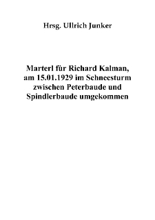 Marterl für Richard Kalman, am 15.01.1929 im Schneesturm zwischen Peterbaude und Spindlerbaude umgekommen [Dokument elektroniczny]