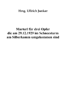 Marterl für drei Opfer die am 29.12.1929 im Schneesturm am Silberkamm umgekommen sind [Dokument elektroniczny]