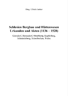 Schlesien Bergbau und Hüttenwesen Urkunden und Akten (1136-1528) : Giersdorf, Hermsdorf, Hirschberg, Kupferberg, Schmiedeberg, Schreiberhau, Walen [Dokument elektroniczny]