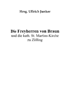 Die Freyherren von Braun und die kath. St. Martins-Kirche zu Z&ouml;lling [Dokument elektroniczny]