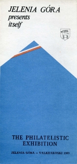 The Philatelistic Exhibition : Jelenia Góra presents itself - catalog [Dokumenty życia społecznego]