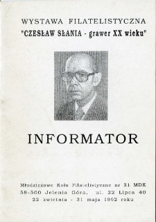Wystawa Filatelistyczna "Czesław Słania - grawer XX wieku" - informator [Dokumenty życia społecznego]
