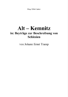 Alt &ndash; Kemnitz in: Beytr&auml;ge zur Beschreibung von Schlesien [Dokument elektroniczny]