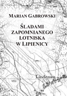 Śladami zapomnianego lotniska w Lipienicy [Dokument elektroniczny]