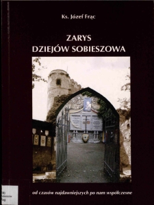 Zarys dziejów Sobieszowa : od czasów najdawniejszych po nam współczesne
