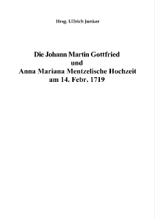 Die Johann Martin Gottfried und Anna Mariana Mentzelische Hochzeit am 14. Febr. 1719 [Dokument elektroniczny]