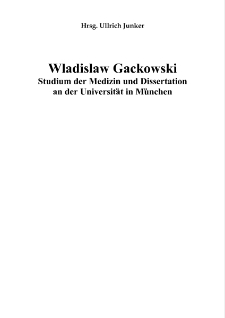 Wladislaw Gackowski : Studium der Medizin und Dissertation an der Universität in München [Dokument elektroniczny]