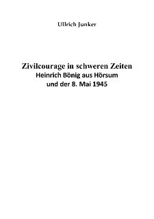 Zivilcourage in schweren Zeiten Heinrich Bönig aus Hörsum und der 8. Mai 1945 [Dokument elektroniczny]