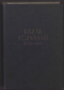 Bazar poznański : zarys stuletnich dziejów (1838-1938)