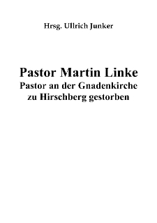 Pastor Martin Linke : Pastor an der Gnadenkirche zu Hirschberg gestorben [Dokument elektroniczny]