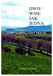 Dwie wsie jak jedna : Sady Górne, Sady Dolne [Dokument elektroniczny]