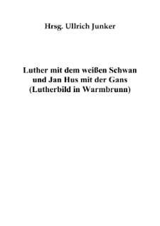 Luther mit dem weißen Schwan und Jan Hus mit der Gans (Lutherbild in Warmbrunn) [Dokument elektroniczny]