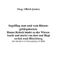 Segelflug zum und vom Riesengebirgskamm. Hanna Reitsch landet an der Wiesenbaude und startet von dort und fliegt zurück nach Hirschberg [Dokument elektroniczny]