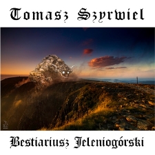 Tomasz Szyrwiel – Bestiariusz Jeleniogórski - katalog [Dokument elektroniczny]